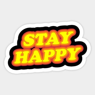 STAY HAPPY Sticker